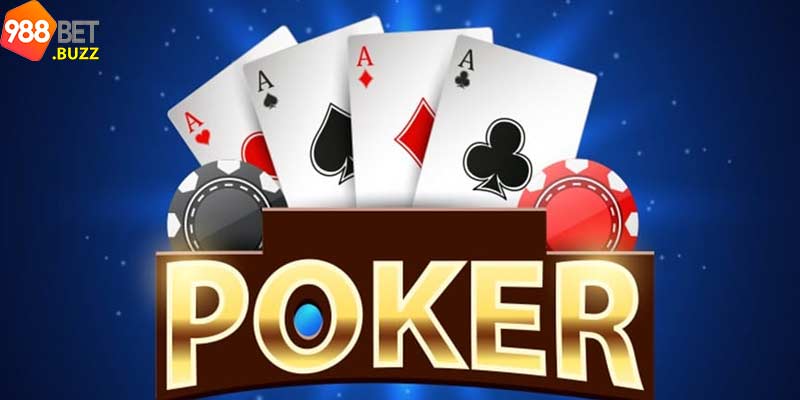 Poker-988Bet-Huong-Dan-Chi-Tiet-Cach-Choi-Dat-Hieu-Qua-Tot